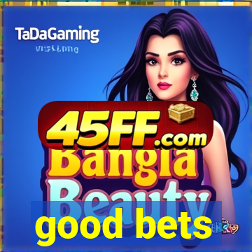 good bets